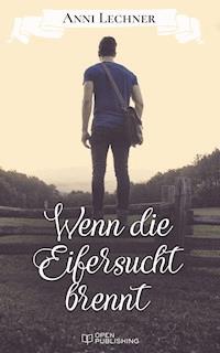 Wenn die Eifersucht brennt - Anni Lechner - E-Book