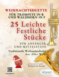 Weihnachtsduette für Trompete in B und Waldhorn in F - 25 Leichte Festliche Stücke für Anfänger und Mittelstufe - Salvador Bustamante Celi - E-Book