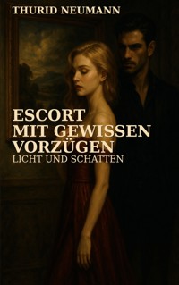Escort mit gewissen Vorzügen - Thurid Neumann - E-Book