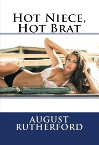 Hot Niece, Hot Brat: Taboo Erotica - August Rutherford - E-Book