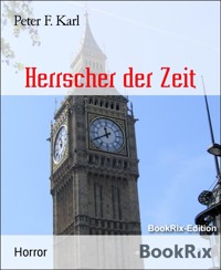 Herrscher der Zeit - Peter F. Karl - E-Book