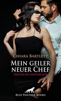 Mein geiler neuer Chef | Erotische Geschichte - Chiara Bartlett - E-Book