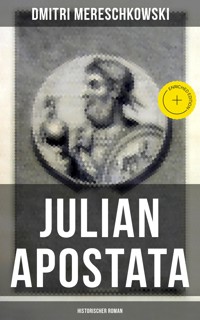 Julian Apostata (Historischer Roman) - Dmitri Mereschkowski - E-Book