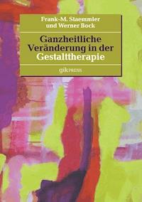 Ganzheitliche Veränderung in der Gestalttherapie - Frank-M. Staemmler - E-Book