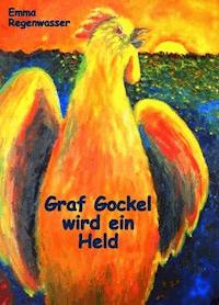 Graf Gockel wird ein Held - Emma Regenwasser - E-Book