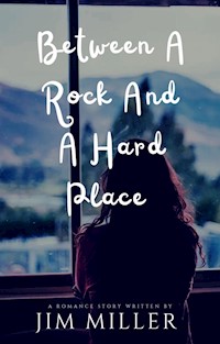 Between A Rock And A Hard Place - Miller Jim - E-Book