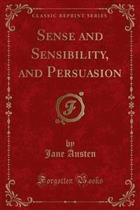 Sense and Sensibility, and Persuasion - Jane Austen. - E-Book