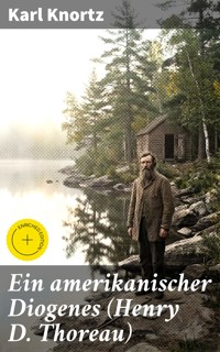 Ein amerikanischer Diogenes (Henry D. Thoreau) - Karl Knortz - E-Book