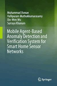 Mobile Agent-Based Anomaly Detection and Verification System for Smart Home Sensor Networks - Muhammad Usman - E-Book