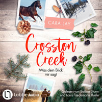 Crosston Creek - Was dein Blick mir sagt - Crosston Creek, Teil 1 (Ungekürzt) - Cara Lay - Hörbuch