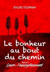 Le bonheur au bout du chemin, 3 - Sylvie Tournay - E-Book