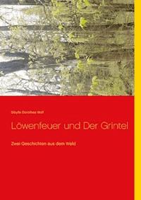 Löwenfeuer und Der Grintel - Sibylle Dorothea Wolf - E-Book
