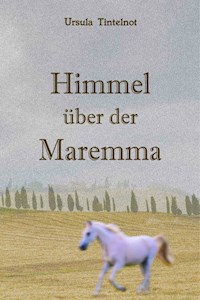 Himmel über der Maremma - Ursula Tintelnot - E-Book