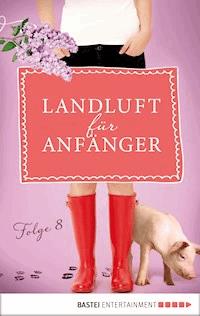 Landluft für Anfänger - 08 - Nora Lämmermann - E-Book