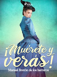 Muérete ¡y verás...! - Manuel Bretón de los Herreros - E-Book