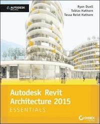Autodesk Revit Architecture 2015 Essentials - Ryan Duell - E-Book