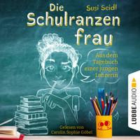 Die Schulranzenfrau - Aus dem Tagebuch einer jungen Lehrerin (Ungekürzt) - Susi Seidl - Hörbuch