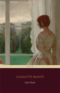 Jane Eyre (Centaur Classics) [The 100 greatest novels of all time - #17] - Charlotte Bronte - E-Book