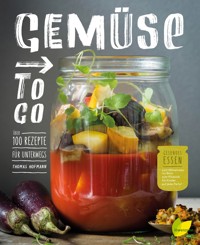 Gemüse to go - Thomas Hofmann - E-Book