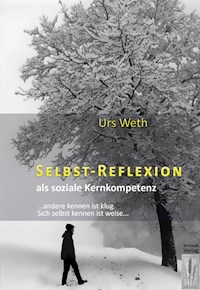 Selbstreflexion als soziale Kernkompetenz - Urs Weth - E-Book