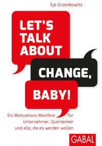 Let's talk about change, baby! - Ilja Grzeskowitz - E-Book
