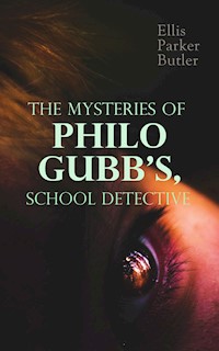 The Mysteries of Philo Gubb, School Detective - Ellis Parker Butler - E-Book
