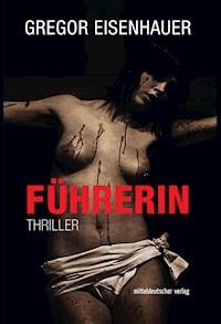 Führerin - Gregor Eisenhauer - E-Book