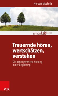 Trauernde hören, wertschätzen, verstehen - Norbert Mucksch - E-Book