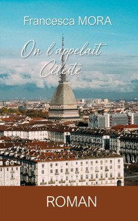 On l'appelait Céleste - Francesca Mora - E-Book