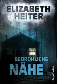 Bedrohliche Nähe - Elizabeth Heiter - E-Book