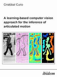 A learning-based computer vision approach for the inference of articulated motion - Cristóbal Curio - E-Book