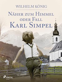 Näher zum Himmel oder Fall Karl Simpel - Wilhelm König - E-Book