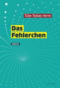 Das Fehlerchen - Tube Tobias Herre - E-Book