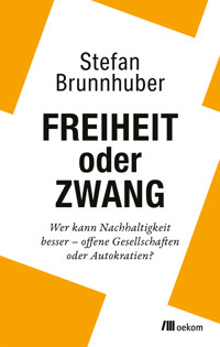 Freiheit oder Zwang - Stefan Brunnhuber - E-Book