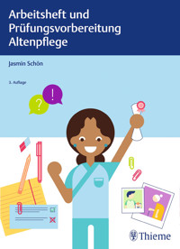 Arbeitsheft und Prüfungsvorbereitung Altenpflege - Jasmin Schön - E-Book