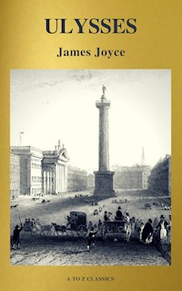 ULYSSES (Active TOC, Free Audiobook) (A to Z Classics) - James Joyce - E-Book