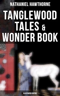 Tanglewood Tales & Wonder Book (Illustrated Edition) - Nathaniel Hawthorne - E-Book