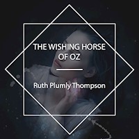 The Wishing Horse of Oz - Ruth Plumly Thompson - Hörbuch