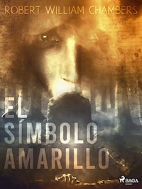 El símbolo amarillo - Robert William Chambers - E-Book