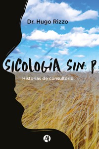 Sicología sin P. Historias de consultorio - Hugo Rizzo - E-Book