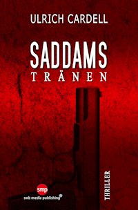 Saddams Tränen - Ulrich Cardell - E-Book