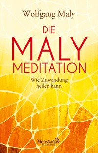 Die Maly-Meditation - Wolfgang Maly - E-Book