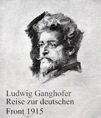 Reise zur deutschen Front - Ludwig Ganghofer - E-Book