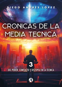 Crónicas de la media técnica - Diego Andrés López - E-Book