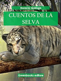 Cuentos de la selva - Horacio Quiroga - E-Book