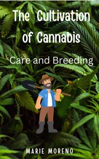 The Cultivation of Cannabis - Marie Moreno - E-Book