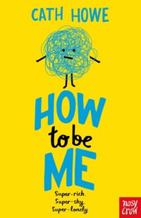 How to be Me - Cath Howe - E-Book