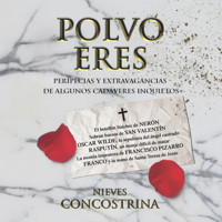 Polvo eres. Peripecias y extravagancias de algunos cadáveres inquietos - Nieves Concostrina - Hörbuch