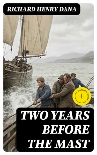 Two Years Before the Mast - Richard Henry Dana - E-Book
