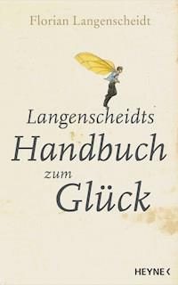 Langenscheidts Handbuch zum Glück - Florian Langenscheidt - E-Book